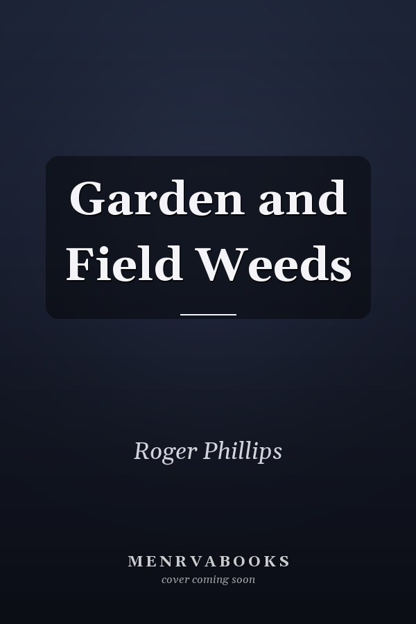Garden and Field Weeds