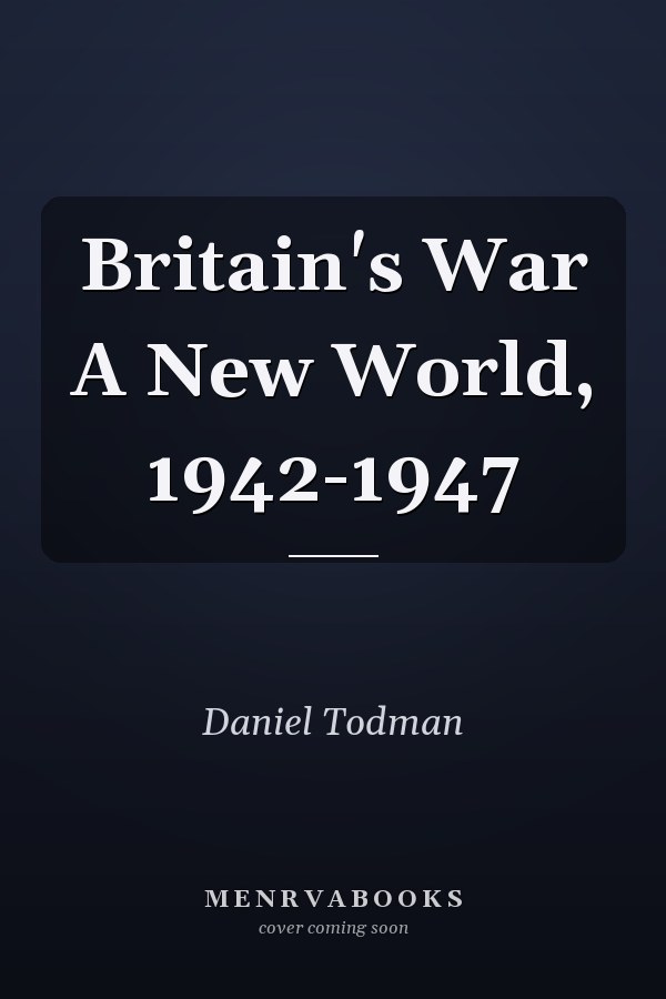 Britain's War A New World, 1942-1947