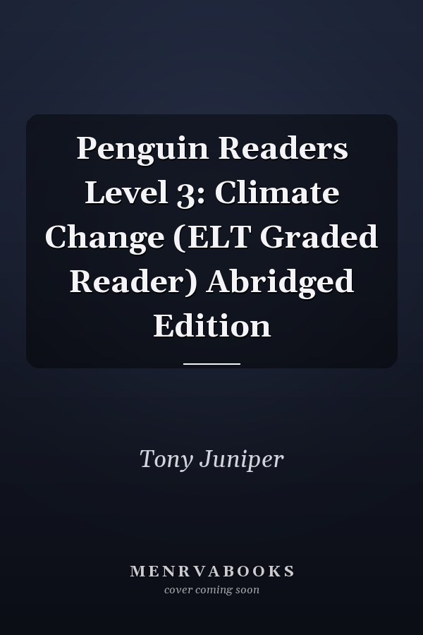 Penguin Readers Level 3: Climate Change (ELT Graded Reader) Abridged Edition