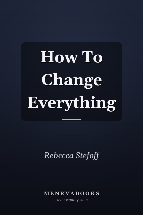 How To Change Everything