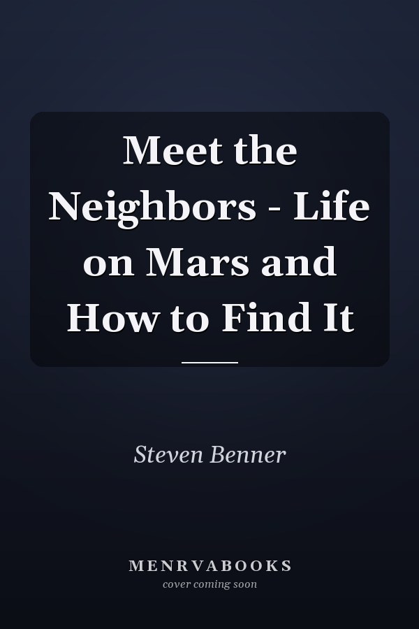 Meet the Neighbors - Life on Mars and How to Find It