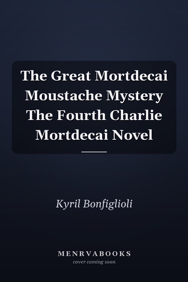 The Great Mortdecai Moustache Mystery The Fourth Charlie Mortdecai Novel