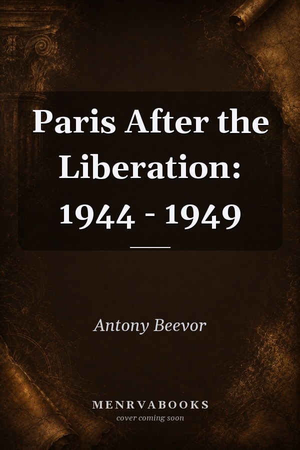 Paris After the Liberation: 1944 - 1949