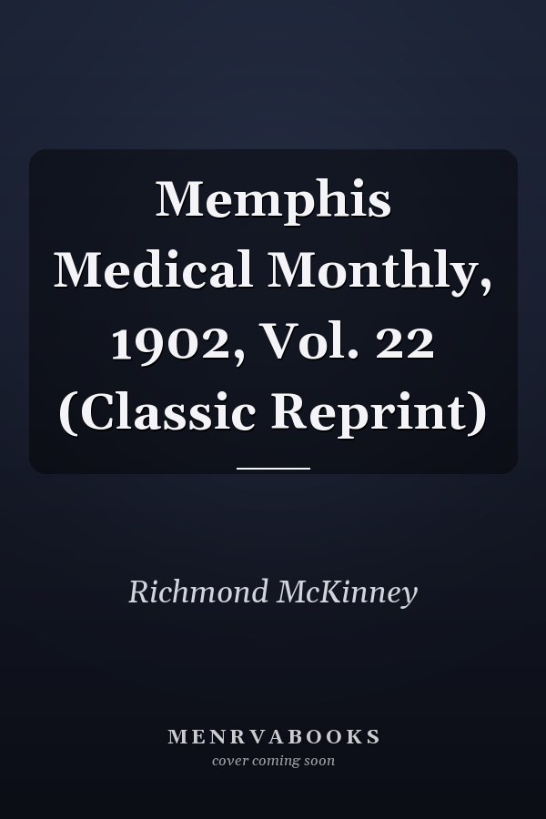 Memphis Medical Monthly, 1902, Vol. 22 (Classic Reprint)