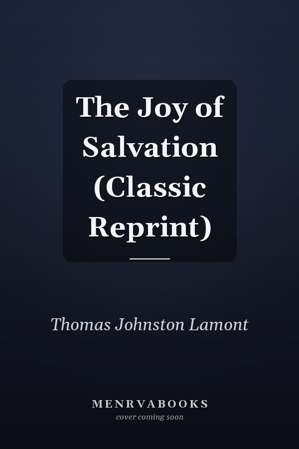 The Joy of Salvation (Classic Reprint)