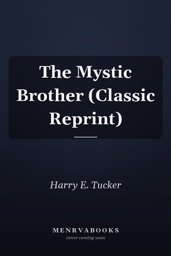 The Mystic Brother (Classic Reprint)