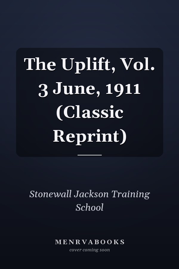 The Uplift, Vol. 3 June, 1911 (Classic Reprint)