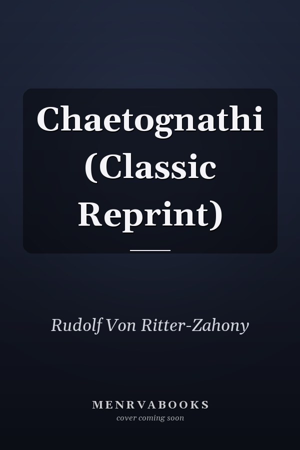Chaetognathi (Classic Reprint)