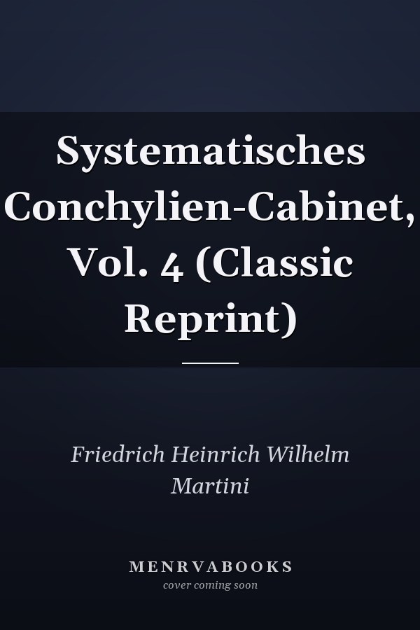 Systematisches Conchylien-Cabinet, Vol. 4 (Classic Reprint)