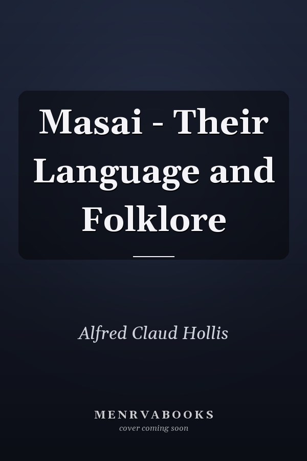 Masai - Their Language and Folklore