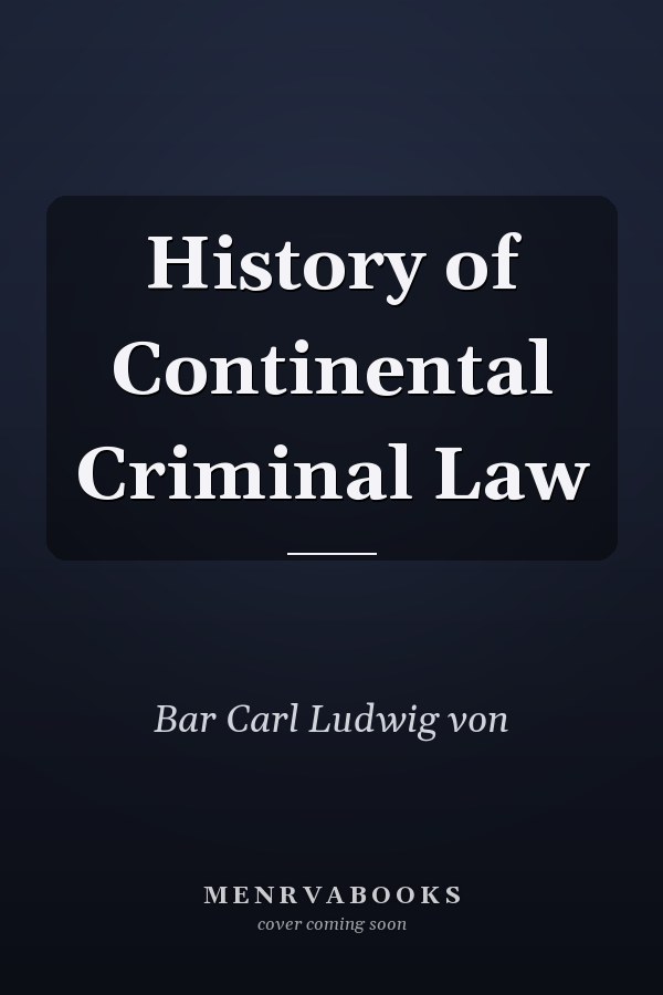History of Continental Criminal Law