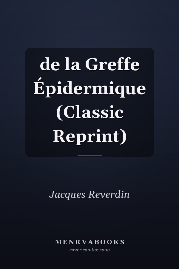 de la Greffe Épidermique (Classic Reprint)