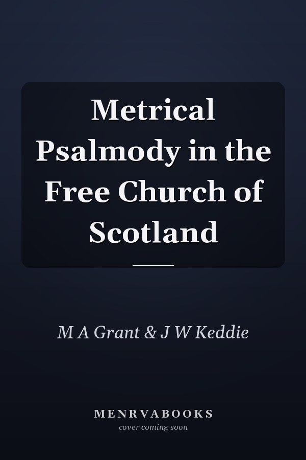 Metrical Psalmody in the Free Church of Scotland