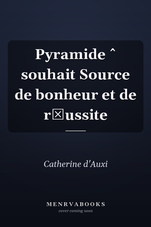 Pyramide ˆ souhait Source de bonheur et de rŽussite