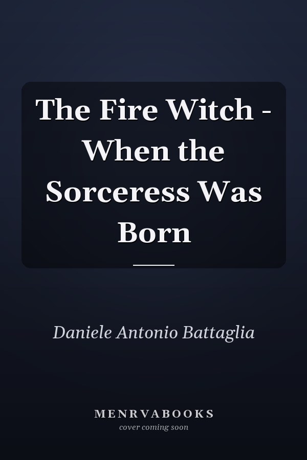 The Fire Witch - When the Sorceress Was Born