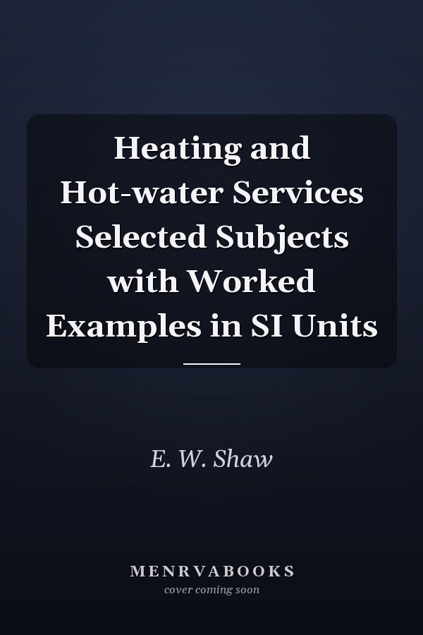 Heating and Hot-water Services Selected Subjects with Worked Examples in SI Units
