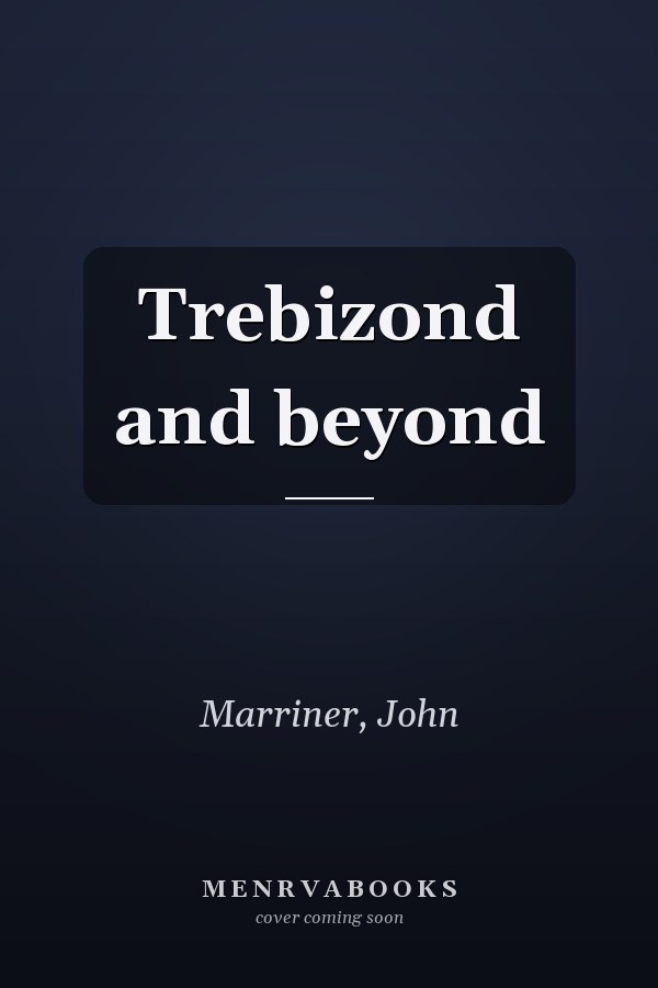 Trebizond and beyond