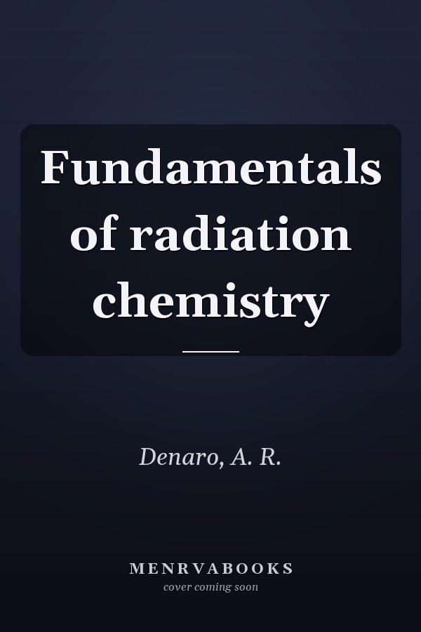 Fundamentals of radiation chemistry