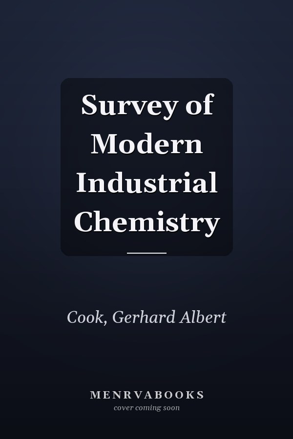 Survey of Modern Industrial Chemistry