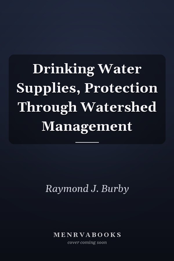 Drinking Water Supplies, Protection Through Watershed Management