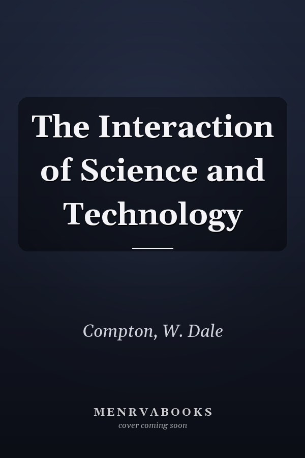 The Interaction of Science and Technology
