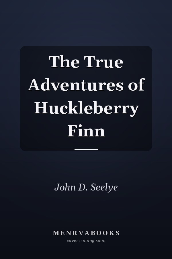 The True Adventures of Huckleberry Finn