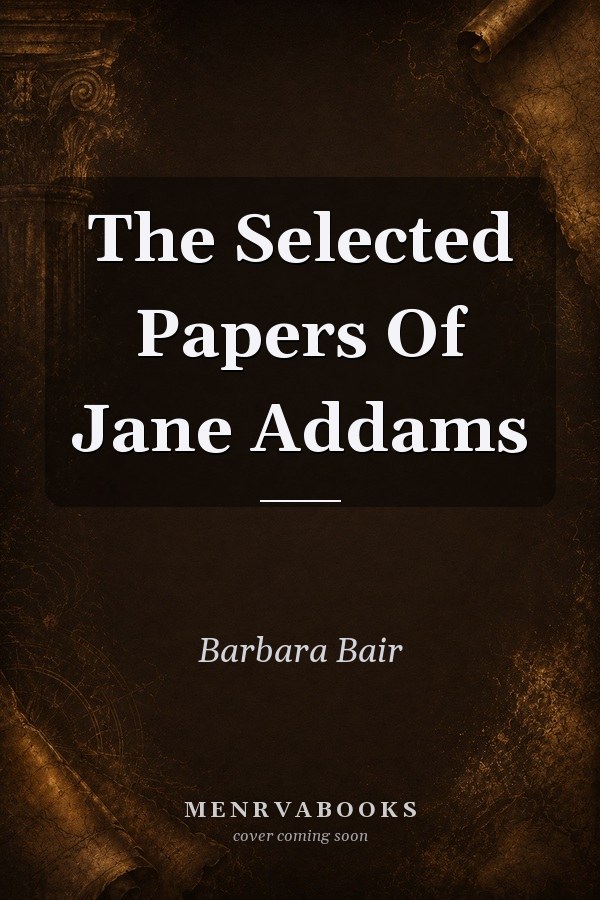 The Selected Papers Of Jane Addams