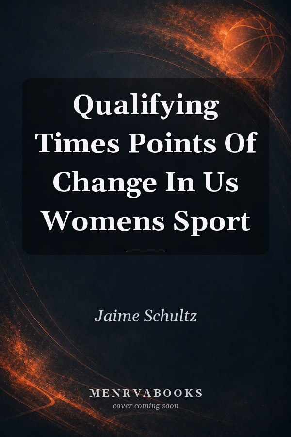 Qualifying Times Points Of Change In Us Womens Sport