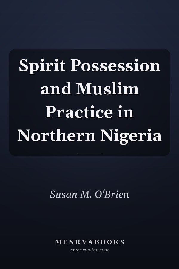 Spirit Possession and Muslim Practice in Northern Nigeria