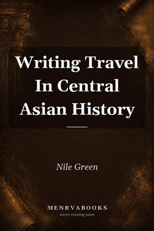 Writing Travel In Central Asian History