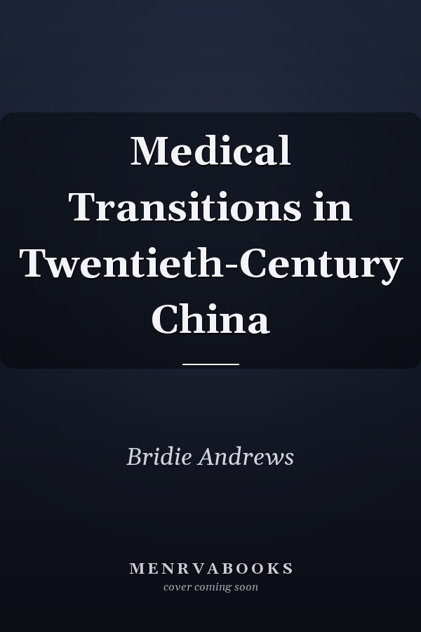Medical Transitions in Twentieth-Century China