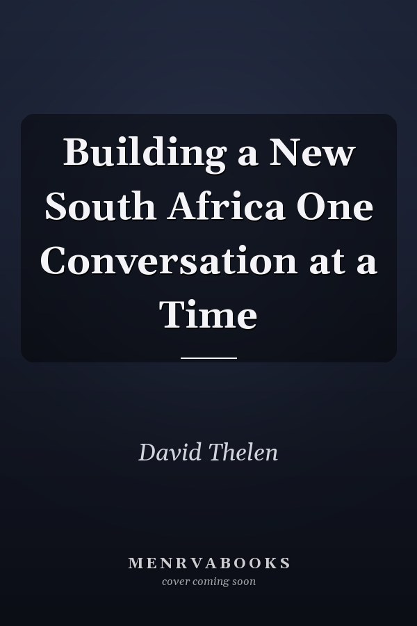 Building a New South Africa One Conversation at a Time
