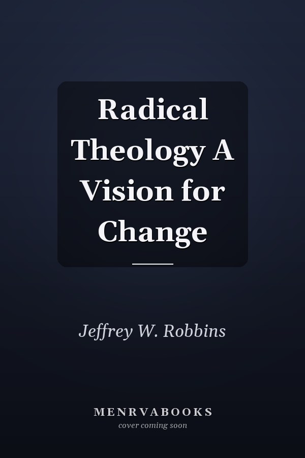 Radical Theology A Vision for Change