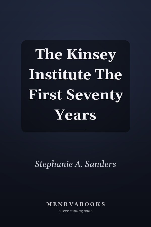The Kinsey Institute The First Seventy Years