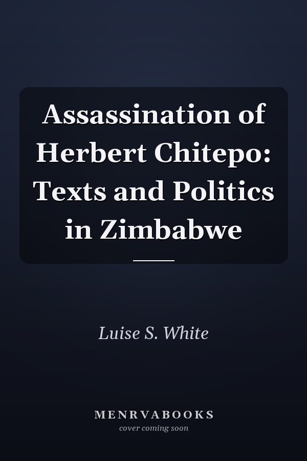 Assassination of Herbert Chitepo: Texts and Politics in Zimbabwe