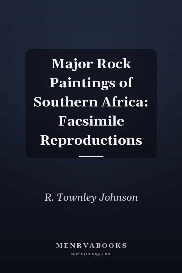 Major Rock Paintings of Southern Africa: Facsimile Reproductions