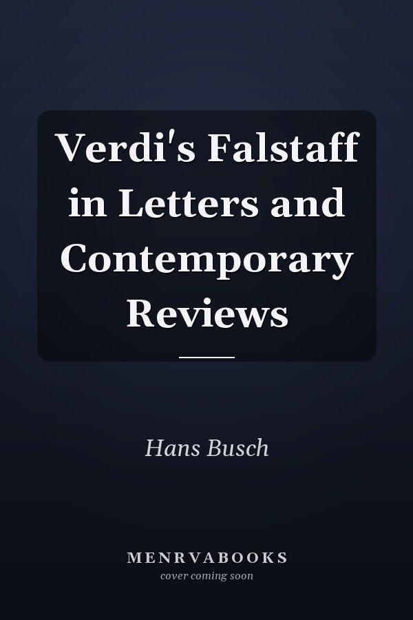 Verdi's Falstaff in Letters and Contemporary Reviews