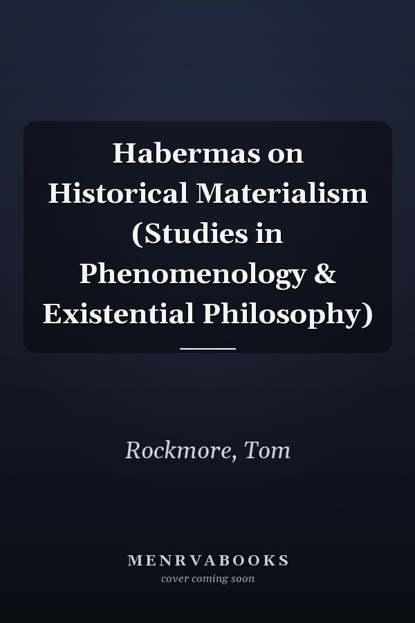 Habermas on Historical Materialism (Studies in Phenomenology & Existential Philosophy)