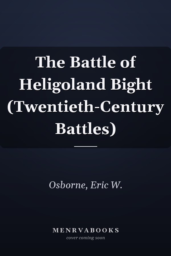 The Battle of Heligoland Bight (Twentieth-Century Battles)