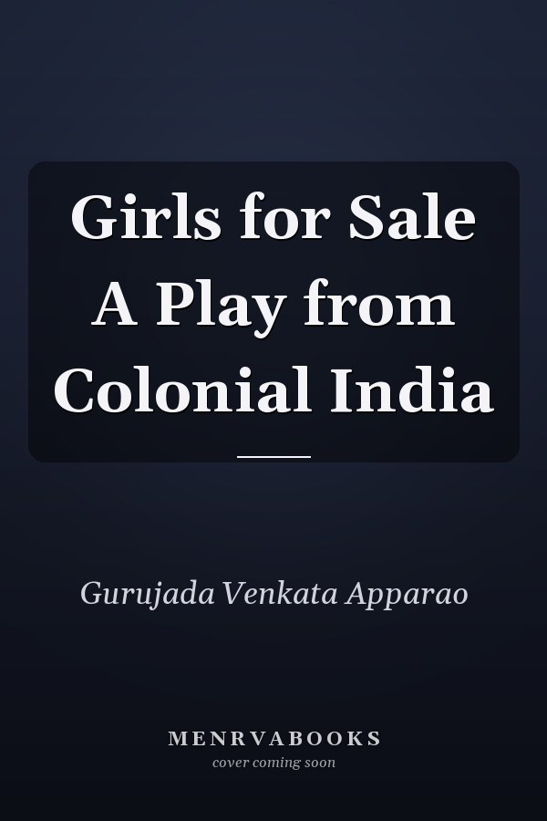 Girls for Sale A Play from Colonial India