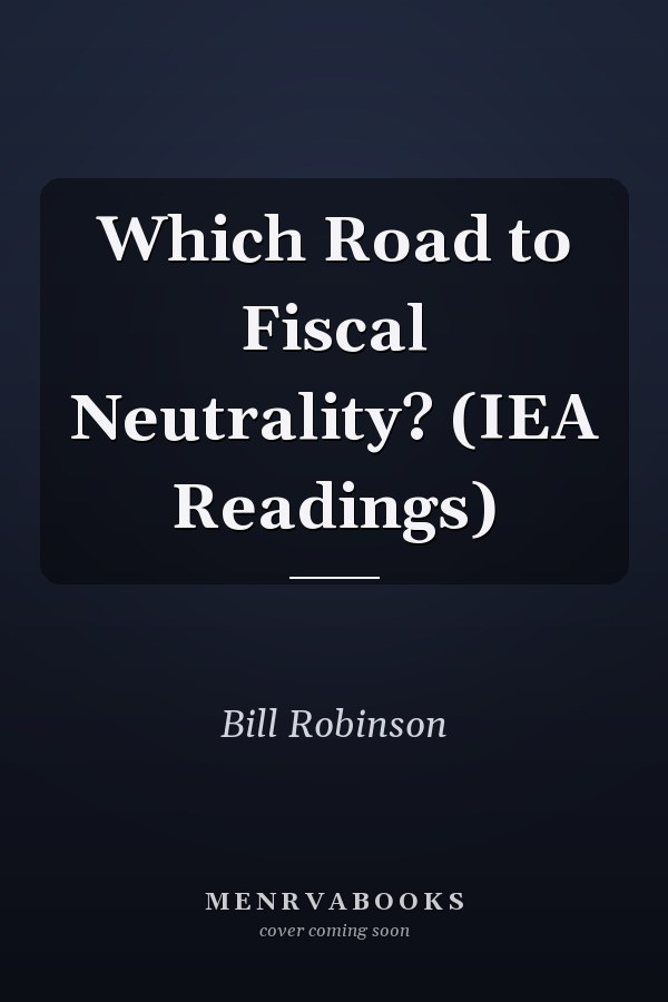 Which Road to Fiscal Neutrality? (IEA Readings)
