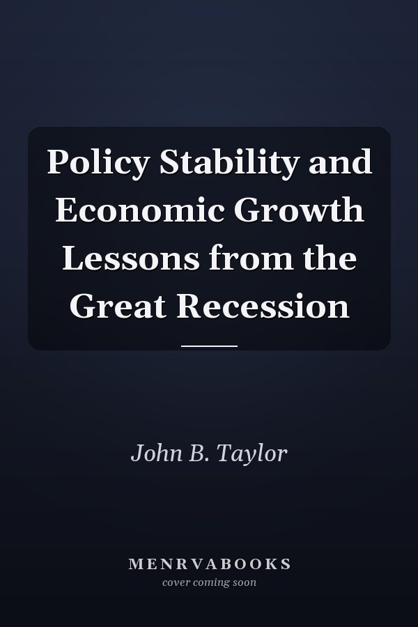 Policy Stability and Economic Growth Lessons from the Great Recession
