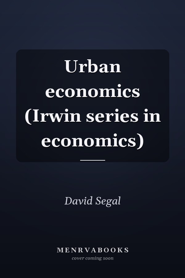 Urban economics (Irwin series in economics)