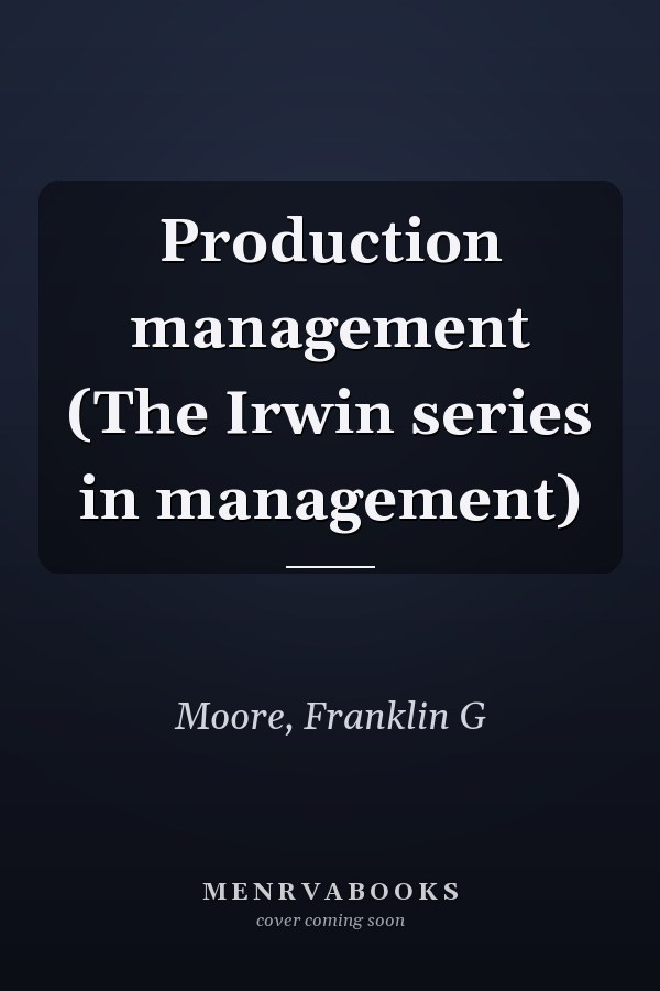 Production management (The Irwin series in management)