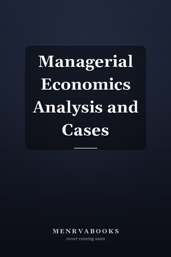 Managerial Economics Analysis and Cases
