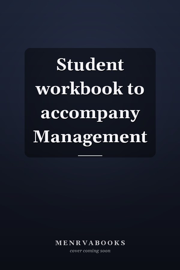 Student workbook to accompany Management