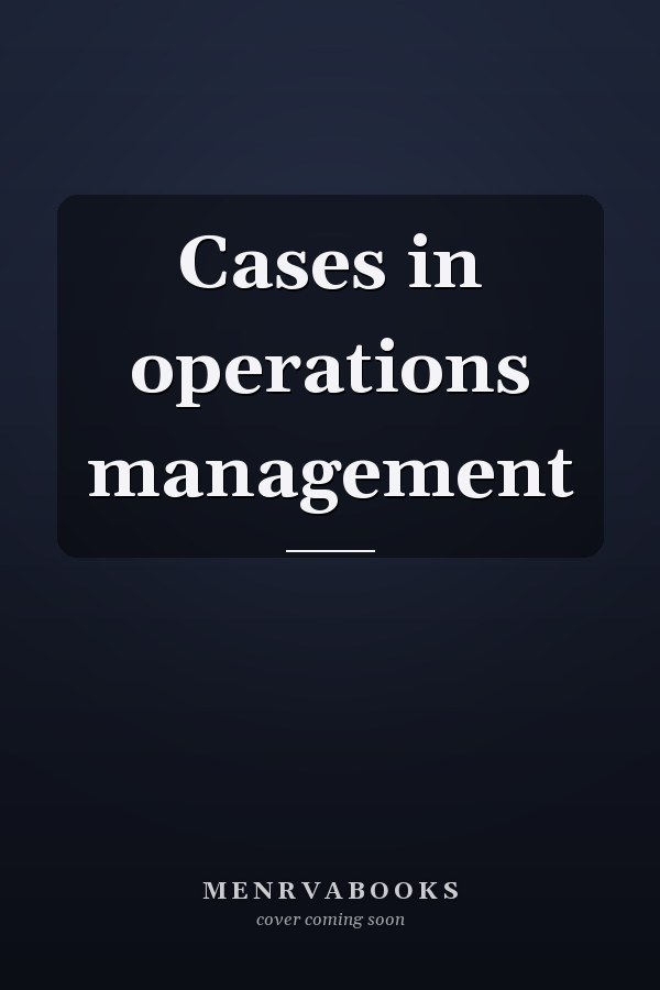 Cases in operations management