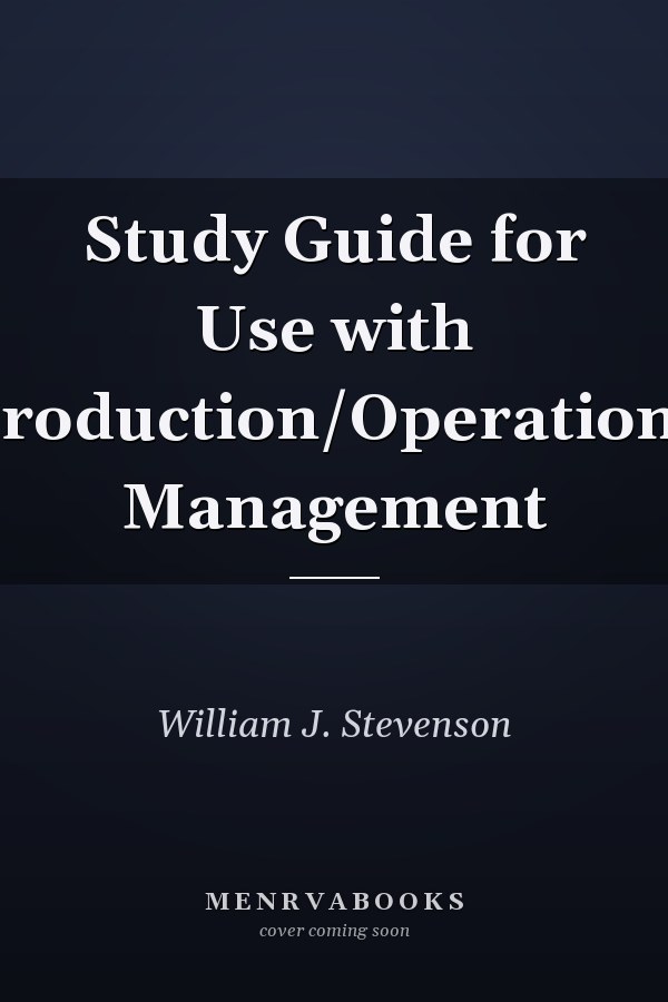 Study Guide for Use with Production/Operations Management
