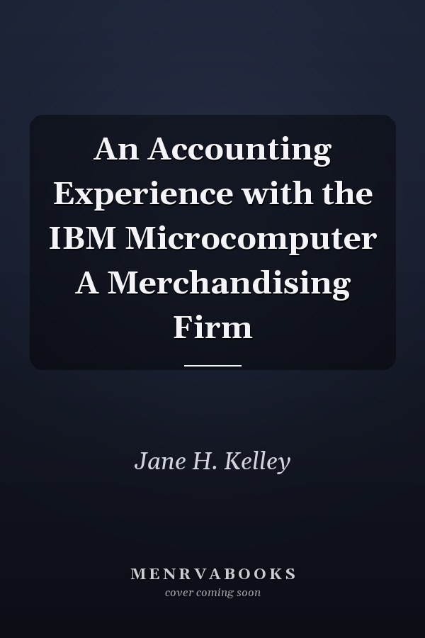 An Accounting Experience with the IBM Microcomputer A Merchandising Firm