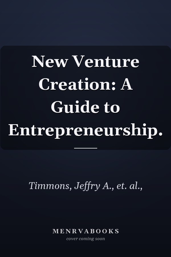 New Venture Creation: A Guide to Entrepreneurship.